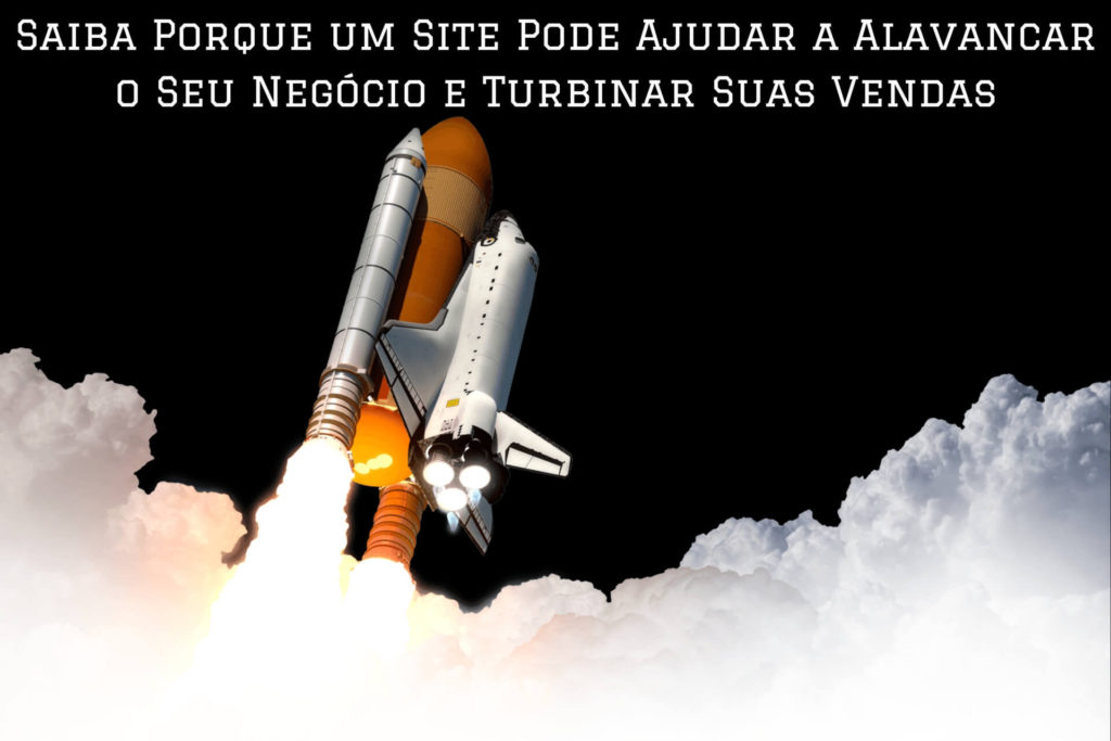 Saiba Porque um Site Pode Ajudar a Alavancar o Seu Negócio e Turbinar Suas Vendas (titulo)